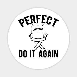 Director - Perfect do It Again Magnet